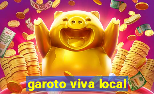 garoto viva local